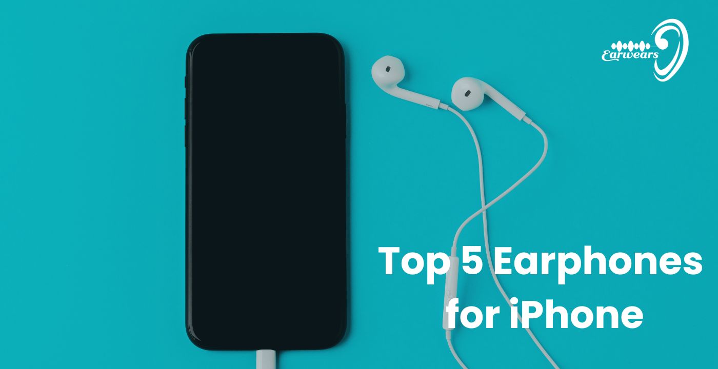 The Top 5 Earphones for iPhone – Superior Sound Quality and Comfort